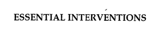 ESSENTIAL INTERVENTIONS