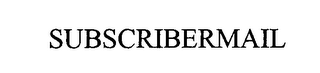 SUBSCRIBERMAIL