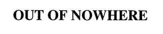 OUT OF NOWHERE