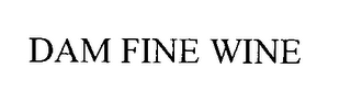 DAM FINE WINE
