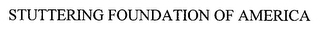 STUTTERING FOUNDATION OF AMERICA