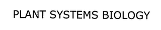 PLANT SYSTEMS BIOLOGY