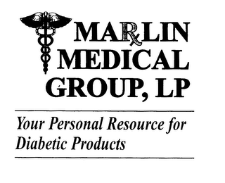 MARLIN MEDICAL GROUP, LP YOUR PERSONAL RESOURCE FOR DIABETIC PRODUCTS