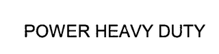 POWER HEAVY DUTY