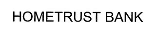 HOMETRUST BANK