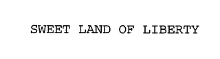 SWEET LAND OF LIBERTY