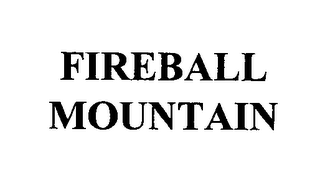 FIREBALL MOUNTAIN