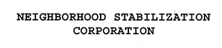 NEIGHBORHOOD STABILIZATION CORPORATION