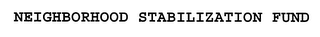 NEIGHBORHOOD STABILIZATION FUND