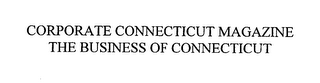 CORPORATE CONNECTICUT MAGAZINE THE BUSINESS OF CONNECTICUT