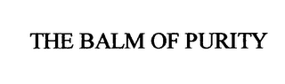 THE BALM OF PURITY