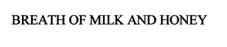 BREATH OF MILK AND HONEY