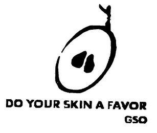 DO YOUR SKIN A FAVOR GSO