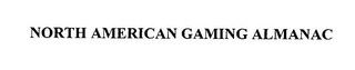 NORTH AMERICAN GAMING ALMANAC