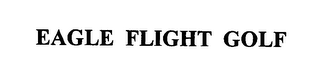 EAGLE FLIGHT GOLF