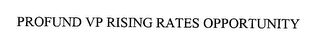 PROFUND VP RISING RATES OPPORTUNITY
