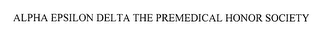 ALPHA EPSILON DELTA THE PREMEDICAL HONOR SOCIETY