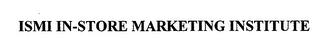 ISMI IN-STORE MARKETING INSTITUTE