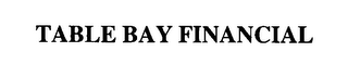 TABLE BAY FINANCIAL