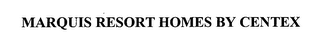 MARQUIS RESORT HOMES BY CENTEX