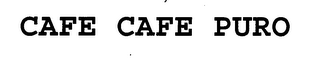CAFE CAFE PURO