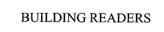 BUILDING READERS