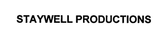 STAYWELL PRODUCTIONS