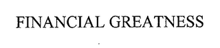 FINANCIAL GREATNESS
