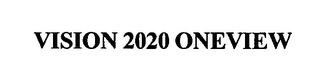 VISION 2020 ONEVIEW