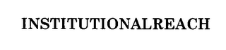 INSTITUTIONALREACH
