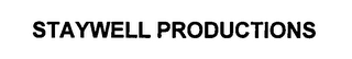 STAYWELL PRODUCTIONS