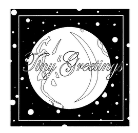 TINY GREETINGS
