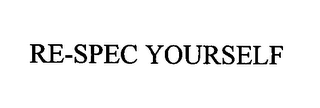 RE-SPEC YOURSELF
