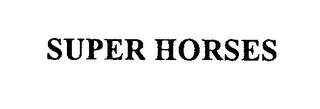SUPER HORSES