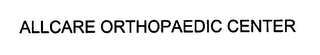 ALLCARE ORTHOPAEDIC CENTER