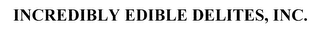 INCREDIBLY EDIBLE DELITES, INC.