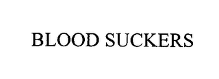 BLOOD SUCKERS