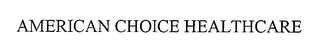 AMERICAN CHOICE HEALTHCARE