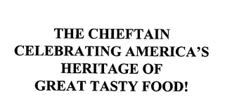 THE CHIEFTAIN CELEBRATING AMERICA'S HERITAGE OF GREAT TASTY FOOD!