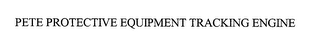 PETE PROTECTIVE EQUIPMENT TRACKING ENGINE