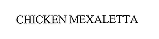 CHICKEN MEXALETTA