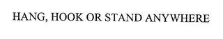 HANG, HOOK OR STAND ANYWHERE