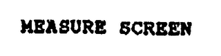 MEASURE SCREEN