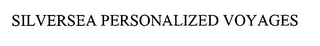 SILVERSEA PERSONALIZED VOYAGES