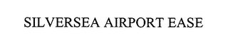 SILVERSEA AIRPORT EASE