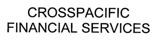 CROSSPACIFIC FINANCIAL SERVICES