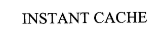 INSTANT CACHE