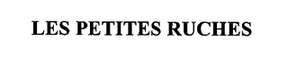 LES PETITES RUCHES