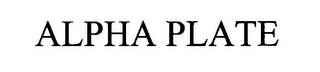 ALPHA PLATE