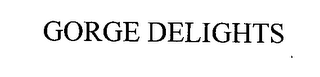 GORGE DELIGHTS
